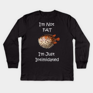 Funny I'm Not Fat Pufferfish Kids Long Sleeve T-Shirt